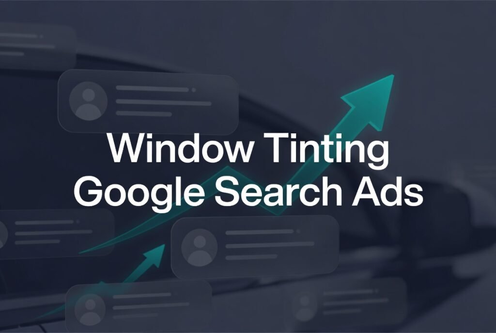 Window Tinting Google Search Ads Service